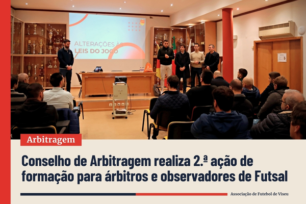 Cons. de Arbitragem realiza 2.ª ação de formação para árbitros e observadores de Futsal